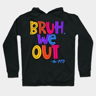 Bruh We Out, the PTO Fun Elementary Teacher End of School Hoodie